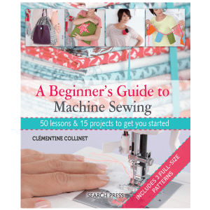 A Beginner s Guide to Machine Sewing
