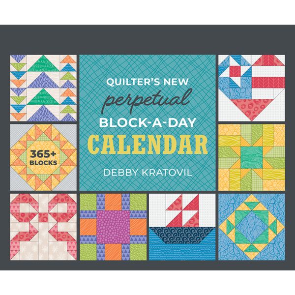 Quilter's New Perpetual Block-a-Day Calendar by Debby Kratovil