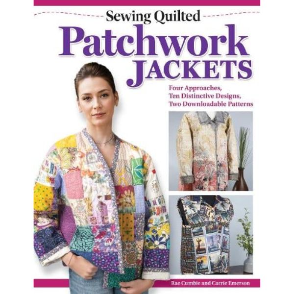 Sewing Quilted Patchwork Jackets by Rae Cumbie & Carrie Emerson