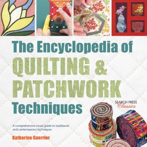 The Encyclopedia of Quilting & Patchwork Techniques by Katharine Guerrier