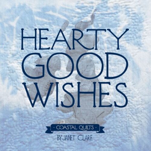 Hearty Good Wishes - Coastal Quilts by Janet Clare
