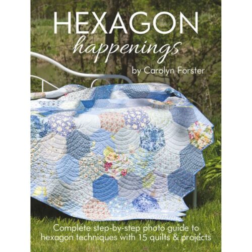 Hexagon Happenings Quilt Book Carolyn Forster