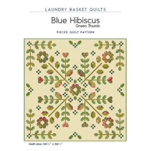 Blue Hibiscus Quilt Pattern (Green Thumb) Laundry Basket Quilts