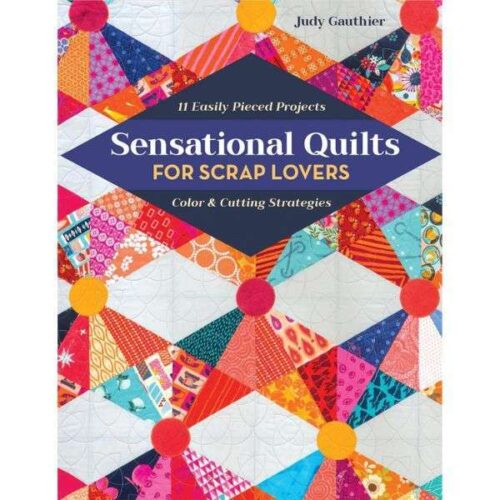 Sensational Quilts for Scrap Lovers Book Judy Gauthier