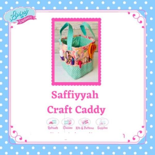 Saffiyyah Craft Caddy Pattern Living in Loveliness